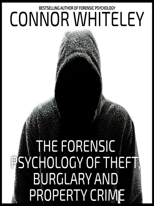 Title details for The Forensic Psychology of Theft, Burglary and Property Crime by Connor Whiteley - Available